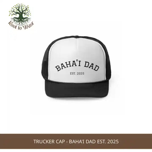 Trucker Cap - Baha'i Dad Est. 2025 by@Outfy