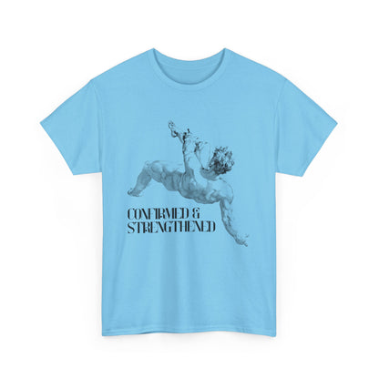 Comfy Cotton Tee - Confirmed & Strengthened