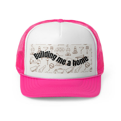 Trucker Cap - Building Me A Home