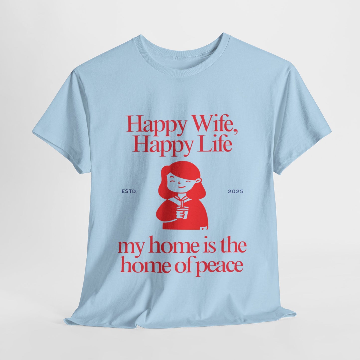 Comfy Cotton Tee - Happy Wife, Happy Life, Home of Peace
