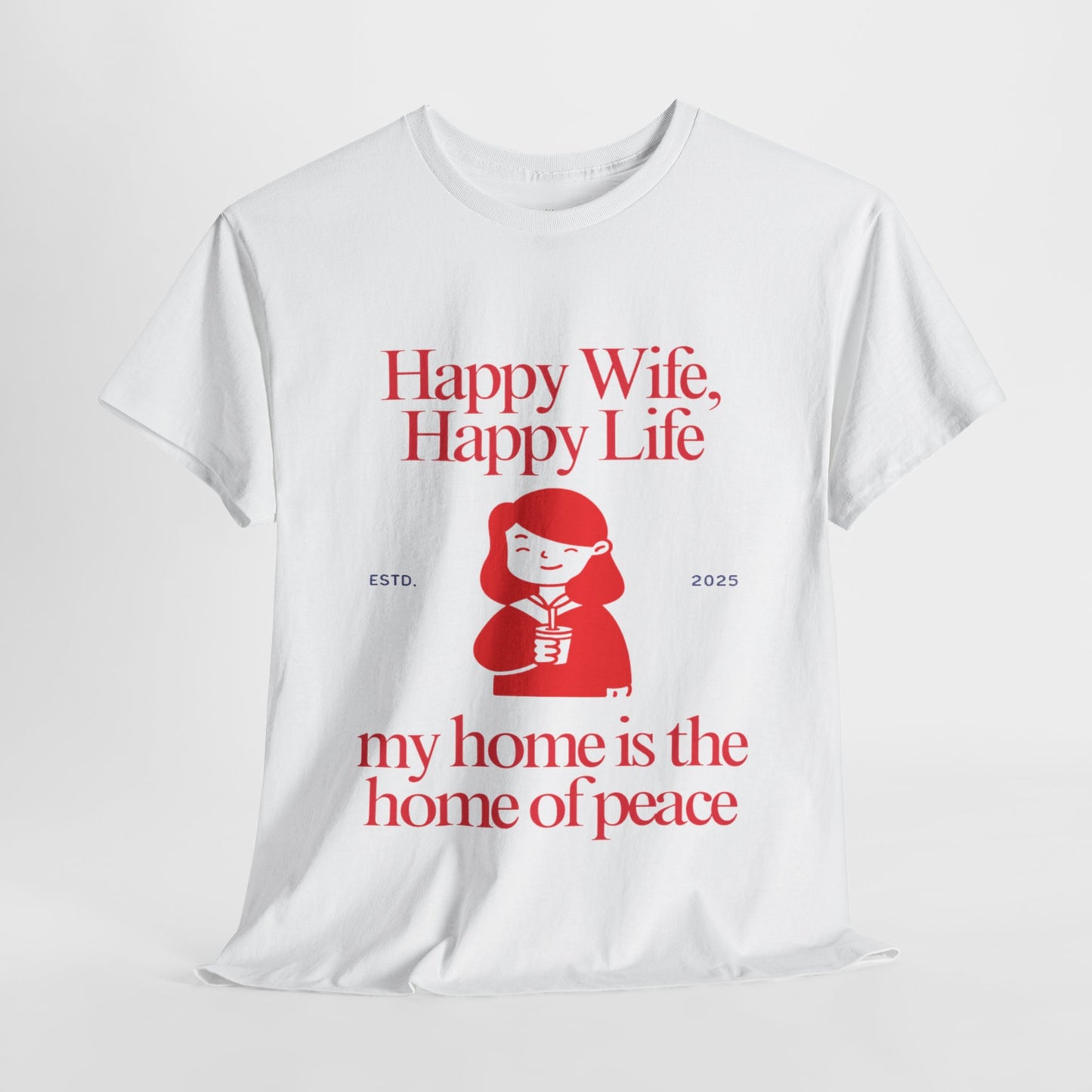 Comfy Cotton Tee - Happy Wife, Happy Life, Home of Peace