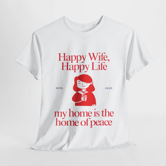 Comfy Cotton Tee - Happy Wife, Happy Life, Home of Peace