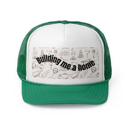 Trucker Cap - Building Me A Home