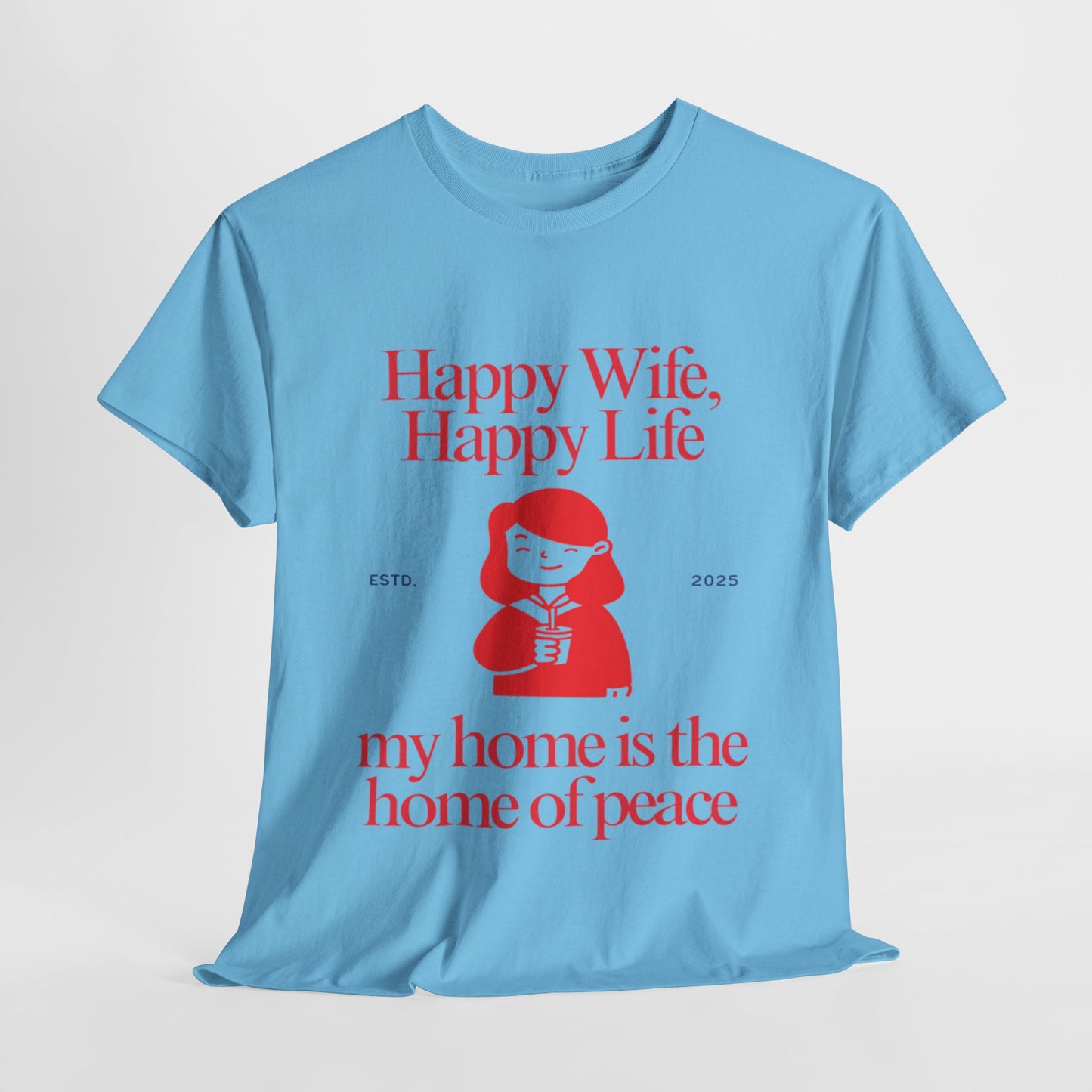 Comfy Cotton Tee - Happy Wife, Happy Life, Home of Peace