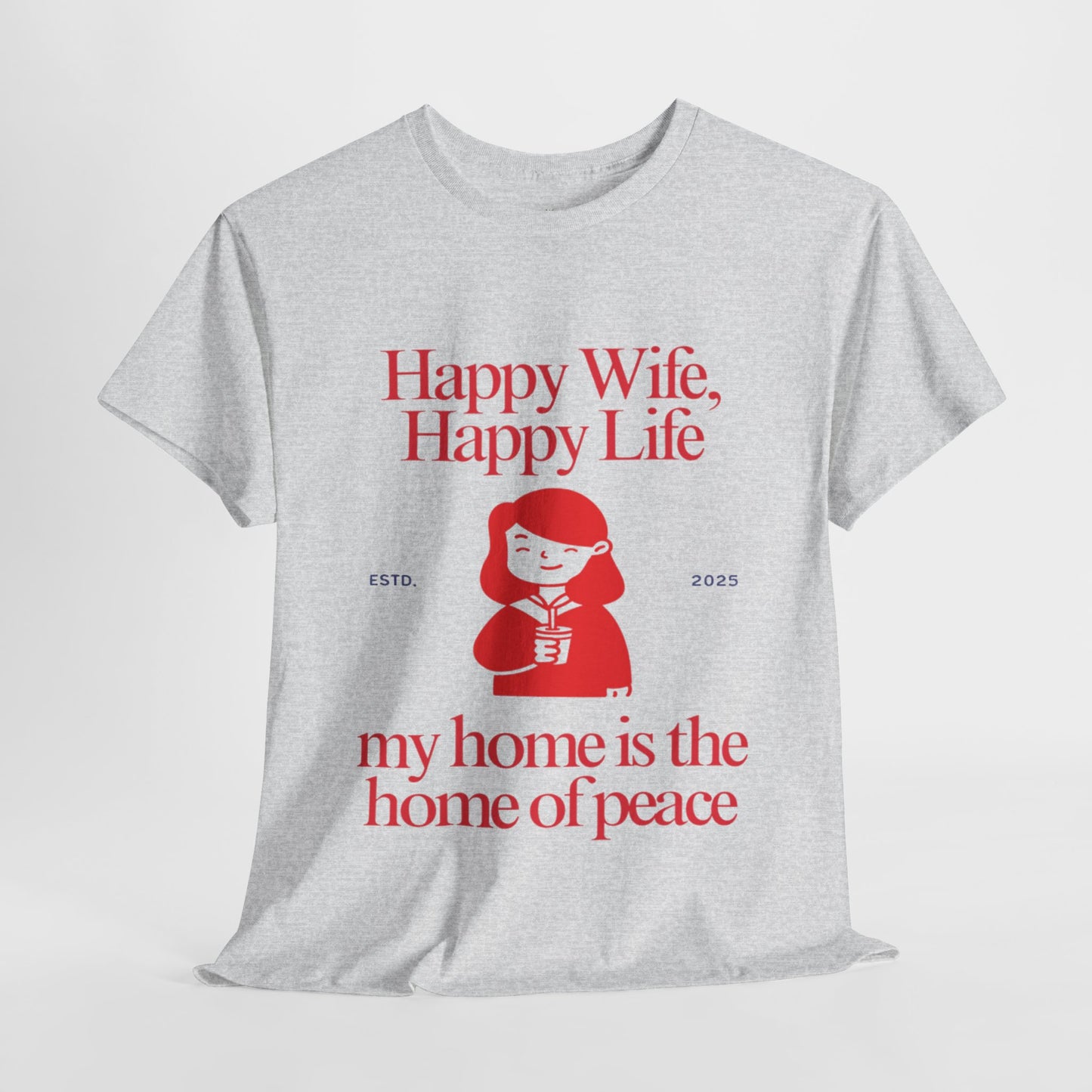 Comfy Cotton Tee - Happy Wife, Happy Life, Home of Peace