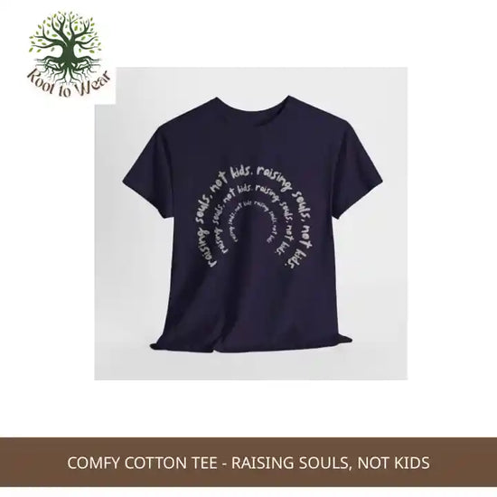 Comfy Cotton Tee - Raising Souls, Not Kids by@Outfy