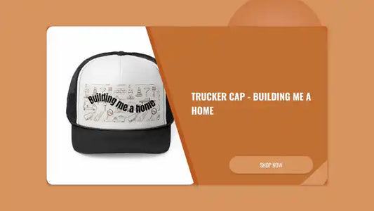 Trucker Cap - Building Me A Home by@Outfy