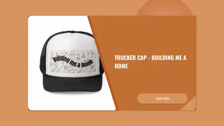Trucker Cap - Building Me A Home by@Outfy